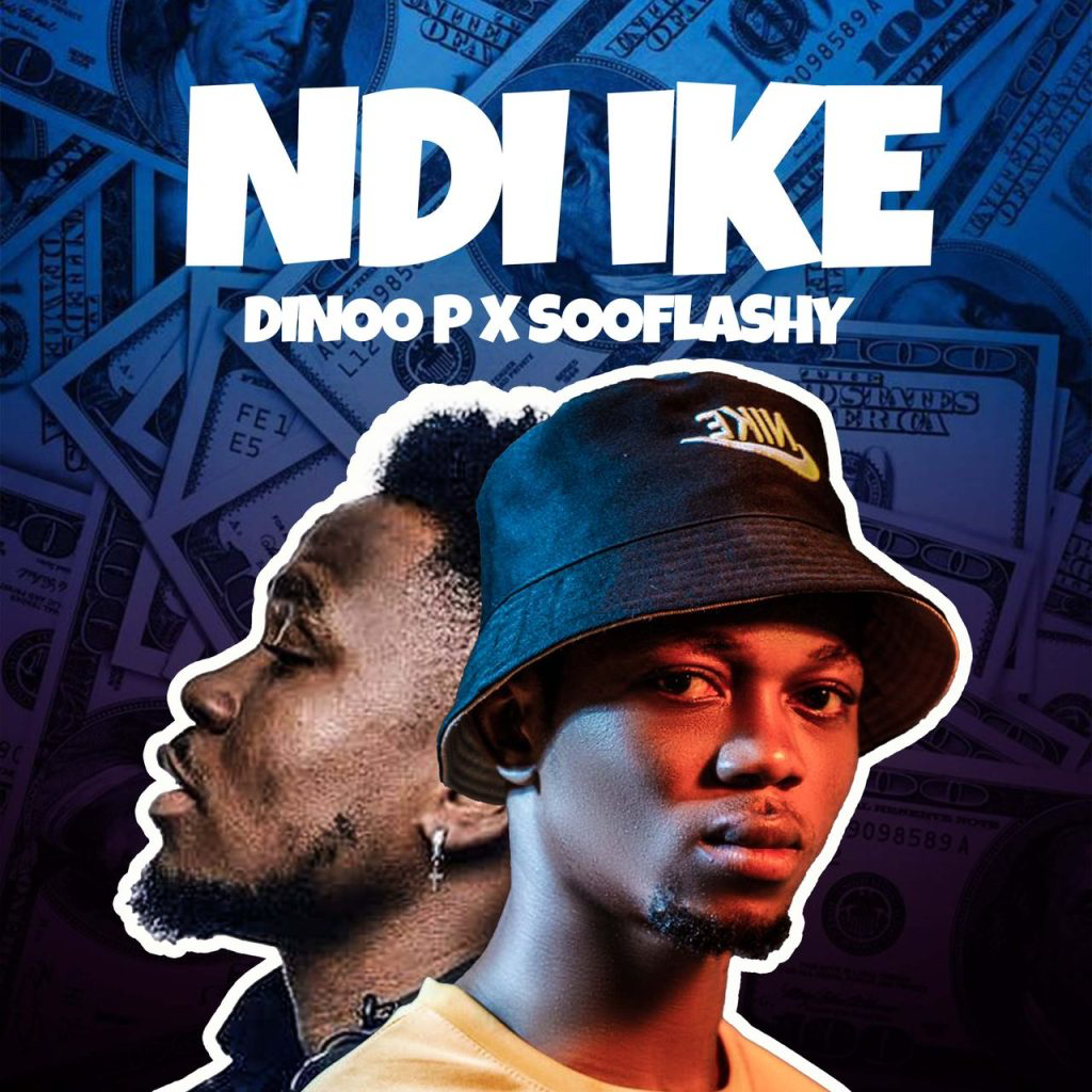 Dinoo P – Ndi Ike Ft. Sooflashy