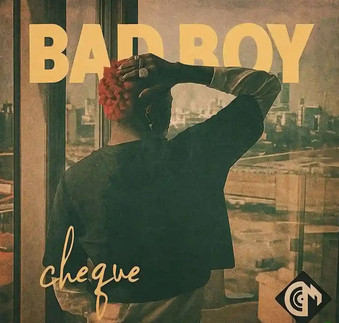 Cheque – Bad Boy