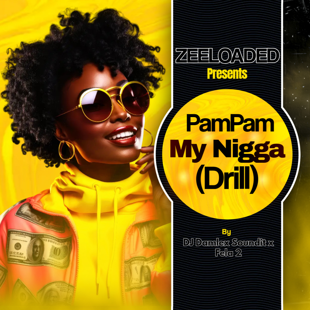 DJ Damlex Soundit x Fela 2 – PamPam My Nigga (Drill)