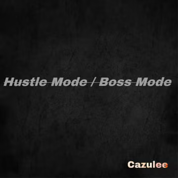 Cazulee – Hustle Mode / Boss Mode (Album)