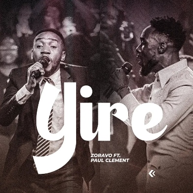 Zoravo – Yire Ft Paul Clement