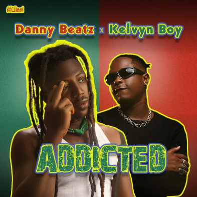 Danny Beatz – Addicted Ft. Kelvyn Boy