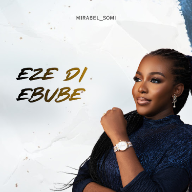 Mirabel Somi – Eze Di Ebube