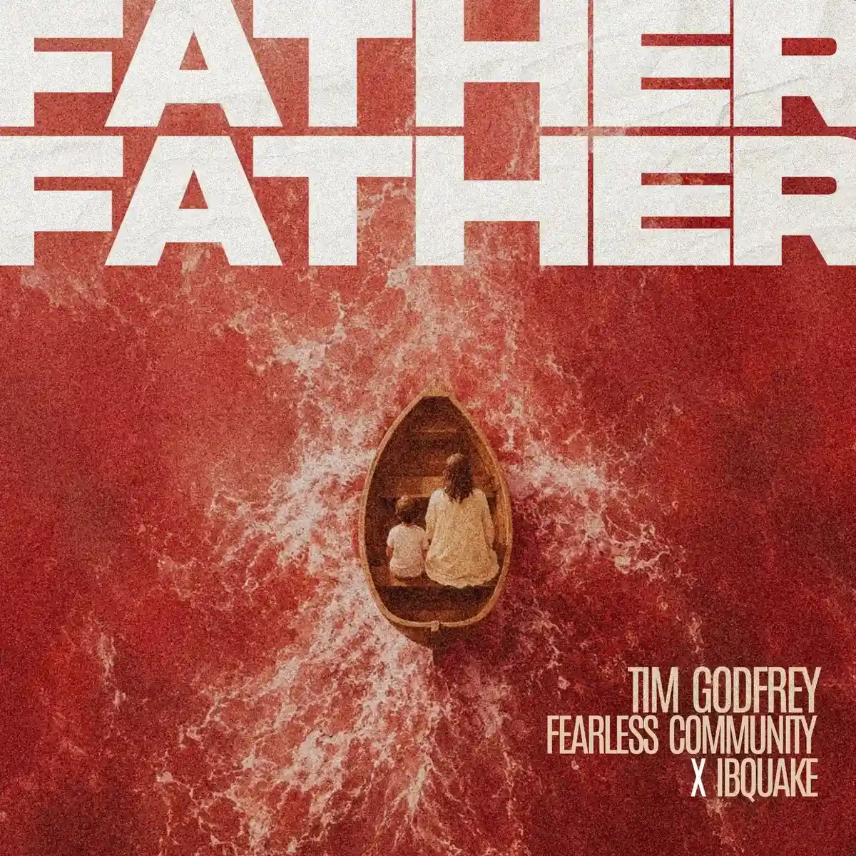 Tim Godfrey – Father Father ft. Fearless Community & Ibquake